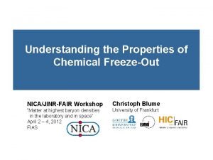 Understanding the Properties of Chemical FreezeOut NICAJINRFAIR Workshop