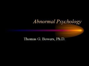Abnormal Psychology Thomas G Bowers Ph D What