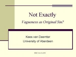 Not Exactly Vagueness as Original Sin Kees van
