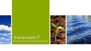 Sustainable IT Mark Staub PSU Noma Maier IU