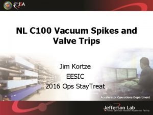 NL C 100 Vacuum Spikes and Valve Trips