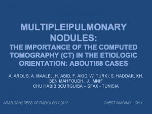 MULTIPLE PULMONARY NODULES THE IMPORTANCE OF THE COMPUTED