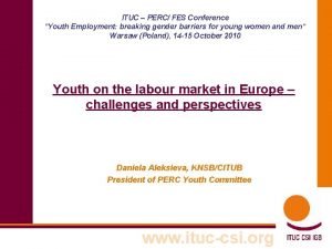 ITUC PERC FES Conference Youth Employment breaking gender