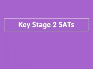 Key Stage 2 SATs The Tests Key Stage