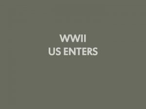 WWII US ENTERS Americans join the war effort