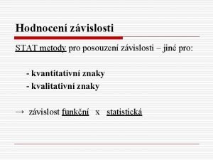 Hodnocen zvislosti STAT metody pro posouzen zvislosti jin