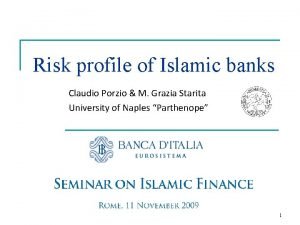 Risk profile of Islamic banks Claudio Porzio M
