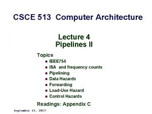 CSCE 513 Computer Architecture Lecture 4 Pipelines II