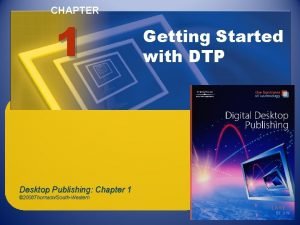 CHAPTER 1 Desktop Publishing Chapter 1 2008 ThomsonSouthWestern