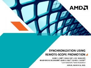 SYNCHRONIZATION USING REMOTESCOPE PROMOTION MARC S ORR SHUAI