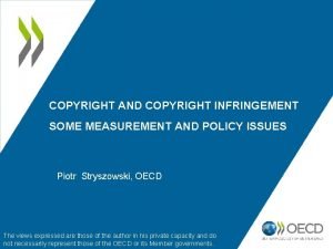 COPYRIGHT AND COPYRIGHT INFRINGEMENT SOME MEASUREMENT AND POLICY