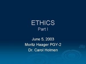 ETHICS Part I June 5 2003 Moritz Haager