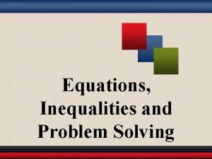Equations inequalities and problem solving