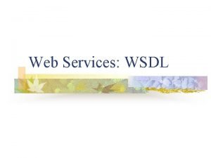 Web Services WSDL What is WSDL Before using