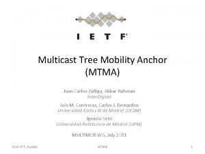 Multicast Tree Mobility Anchor MTMA Juan Carlos Ziga