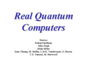 Real Quantum Computers Sources Richard Spillman Mike Frank