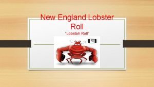 New England Lobster Roll Lobstah Roll History of
