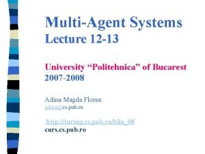 MultiAgent Systems Lecture 12 13 University Politehnica of