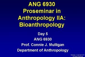 ANG 6930 Proseminar in Anthropology IIA Bioanthropology Day