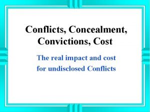 Conflicts Concealment Convictions Cost The real impact and