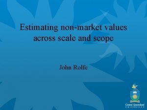Estimating nonmarket values across scale and scope John