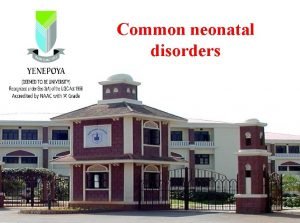Common neonatal disorders 9252020 PREPARED BY Mrs Benazeera