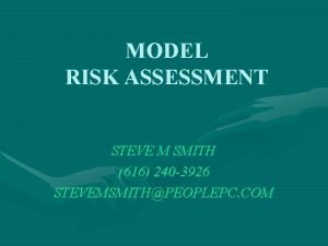 MODEL RISK ASSESSMENT STEVE M SMITH 616 240