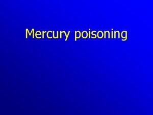 Mercury poisoning Mercury poisoning There are 3 different