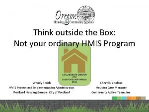 Think outside the Box Not your ordinary HMIS