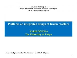 USJapan Workshop on Fusion Power Plants and Related