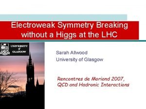 Electroweak Symmetry Breaking without a Higgs at the