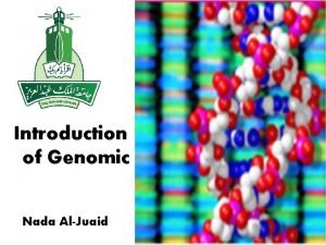 Introduction of Genomic Nada AlJuaid Out line Cell