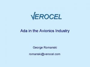 Ada in the Avionics Industry George Romanski romanskiverocel