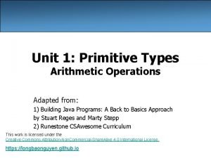 Unit 1 Primitive Types Arithmetic Operations Adapted from