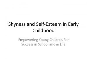 Shyness and SelfEsteem in Early Childhood Empowering Young