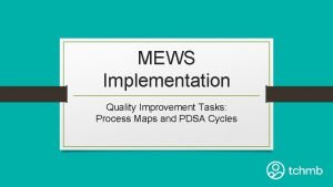 MEWS Implementation Quality Improvement Tasks Process Maps and