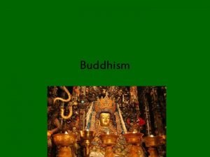 Buddhism Third universalizing religion 400 million adherents Mainly