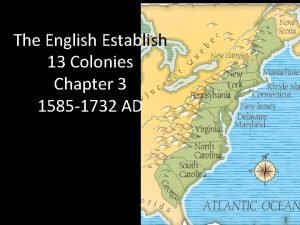 The English Establish 13 Colonies Chapter 3 1585