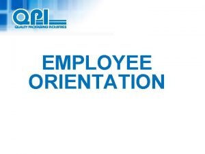 EMPLOYEE ORIENTATION WELCOME TO QPI QPI Mission Statement