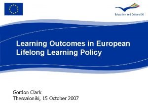 Learning Outcomes in European Lifelong Learning Policy Gordon
