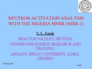 NEUTRON ACTIVATION ANALYSIS WITH THE NIGERIA MNSR NIRR1