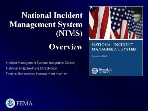 National Incident Management System NIMS Overview Incident Management National Incident Management System NIMS Overview Incident Management