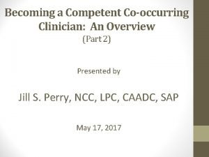 Becoming a Competent Cooccurring Clinician An Overview Part