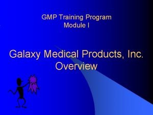 GMP Training Program Module I Galaxy Medical Products