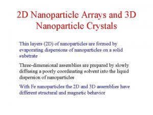 2 D Nanoparticle Arrays and 3 D Nanoparticle