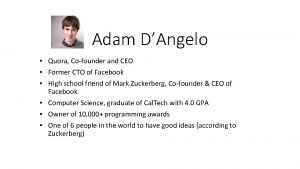 Adam DAngelo Quora Cofounder and CEO Former CTO