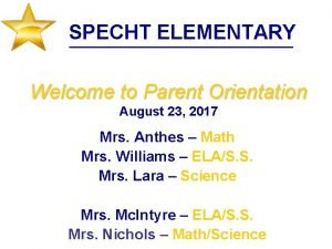 SPECHT ELEMENTARY Welcome to Parent Orientation August 23