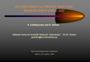 ENVIRONMENTAL PROTECTION AND REMEDIATION USING SHS G Xanthopoulou