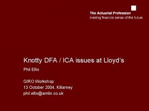 Knotty DFA ICA issues at Lloyds Phil Ellis