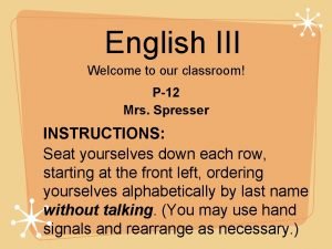 English III Welcome to our classroom P12 Mrs